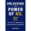 Unlocking the Power of NIL: The Keys to Monetizing Your Athletic Potential - Paperback