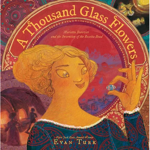 A Thousand Glass Flowers: Marietta Barovier and the Invention of the Rosetta Bead - Hardcover