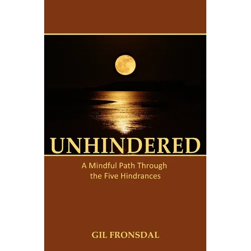 Unhindered: A Mindful Path Through the Five Hindrances - Paperback