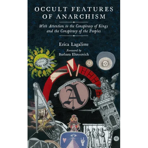 Occult Features of Anarchism: With Attention to the Conspiracy of Kings and the Conspiracy of the Peoples - Paperback