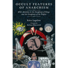 Occult Features of Anarchism: With Attention to the Conspiracy of Kings and the Conspiracy of the Peoples - Paperback
