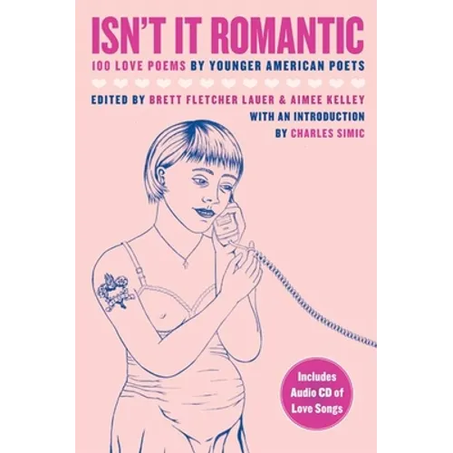 Isn't It Romantic: 100 Love Poems by Younger American Poets - Paperback