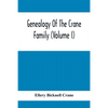 Genealogy Of The Crane Family (Volume I); Descendants Of Henry Crane Of Wethersfield And Guilfokd, Conn. With Sketch Of The Family In England. - Paperback