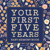Baby Memory Book: Your First Five Years - Keepsake Journal for New & Expecting Parents, Milestone Scrapbook from Birth to Age Five for Boys & Girls - Hardcover