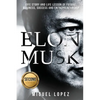 Elon Musk: Life Story and Life Lesson of Future, Business, Success and Entrepreneurship (Elon Musk, Ashlee Vance, Tesla, Entrepre - Paperback