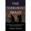 The Terrorist Image: Decoding the Islamic State's Photo-Propaganda - Hardcover