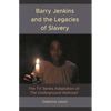 Barry Jenkins and the Legacies of Slavery: The TV Series Adaptation of The Underground Railroad - Hardcover