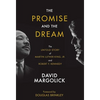 The Promise and the Dream: The Untold Story of Martin Luther King, Jr. and Robert F. Kennedy - Hardcover