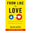From Like to Love: Inspiring Emotional Commitment from Employees and Customers - Paperback