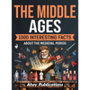 The Middle Ages: 1000 Interesting Facts About the Medieval Period - Hardcover