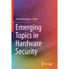 Emerging Topics in Hardware Security - Paperback