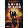 Wounded Little Gods - Hardcover