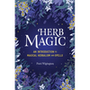 Herb Magic: An Introduction to Magical Herbalism and Spells - Paperback