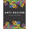 Anti-Racism Coloring Book: Beautiful Illustrations with Inspirational Quotes by Activists Civil Rights Leaders and More for Kids Teens and Adults - Paperback
