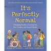 It's Perfectly Normal: Changing Bodies, Growing Up, Sex, Gender, and Sexual Health - Hardcover