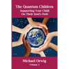 The Quantum Children: Supporting Your Child On Their Soul's Path - Paperback