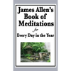 James Allen's Book of Meditations for Every Day in the Year: Daily Reflections on Thought, Character, and the Discipline of Mind - Hardcover