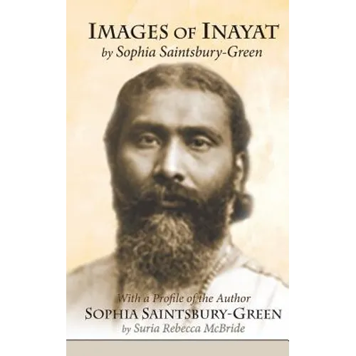 Images of Inayat: With a Profile of the Author Sophia Saintsbury-Green - Paperback
