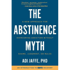 The Abstinence Myth: A New Approach For Overcoming Addiction Without Shame, Judgment, Or Rules - Paperback