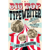 Big Top Typewriter: My Inside Adventures through the World of Circus - Paperback