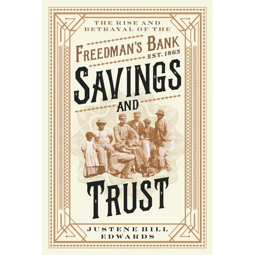 Savings and Trust: The Rise and Betrayal of the Freedman's Bank - Hardcover