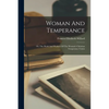 Woman And Temperance: Or, The Work And Workers Of The Woman's Christian Temperance Union - Paperback