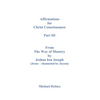 Affirmations For Christ Consciousness Part III From The Way of Mastery by Jeshua ben Joseph (Jesus - channeled by Jayem) - Paperback