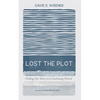Lost the Plot: Finding Our Story in a Confusing World - Paperback