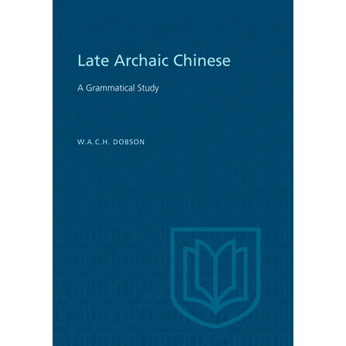Late Archaic Chinese: A Grammatical Study - Paperback
