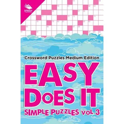 Easy Does It Simple Puzzles Vol 3: Crossword Puzzles Medium Edition - Paperback