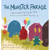 The Monster Parade: A Book about Feeling All Your Feelings and Then Watching Them Go - Hardcover