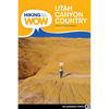 Hiking from Here to Wow: Utah Canyon Country: 90 Trails to the Wonder of Wilderness - Paperback