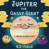 Jupiter the Gassy Giant: A Funny Solar System Book for Kids about the Chemistry of Planet Jupiter - Paperback