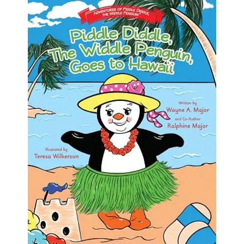 Piddle Diddle, The Widdle Penguin, Goes to Hawaii: The Adventures of Piddle Diddle, The Widdle Penguin - Paperback