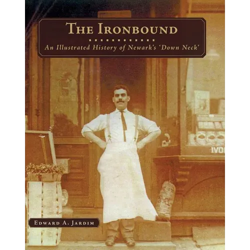 The Ironbound: An Illustrated History of Newark's Down Neck - Paperback