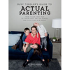 Busy Toddler's Guide to Actual Parenting: From Their First No to Their First Day of School (and Everything in Between) - Paperback