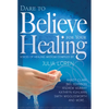 Dare to Believe for Your Healing: Voices of Healing Wisdom - Paperback