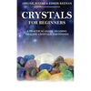 Crystals for Beginners: A Practical Guide to Using Healing Crystals and Stones - Paperback