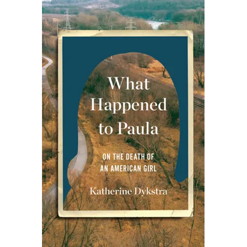 What Happened to Paula: On the Death of an American Girl - Hardcover