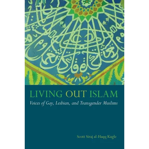 Living Out Islam: Voices of Gay, Lesbian, and Transgender Muslims - Hardcover