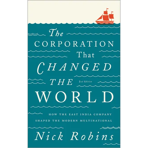 The Corporation That Changed the World: How the East India Company Shaped the Modern Multinational - Paperback