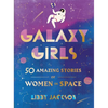 Galaxy Girls: 50 Amazing Stories of Women in Space - Hardcover