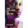 Your Black Friend Has Something to Say: A Memoir in Essays - Paperback
