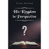 His Kingdom in Perspective - Paperback