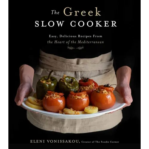 The Greek Slow Cooker: Easy, Delicious Recipes from the Heart of the Mediterranean - Paperback