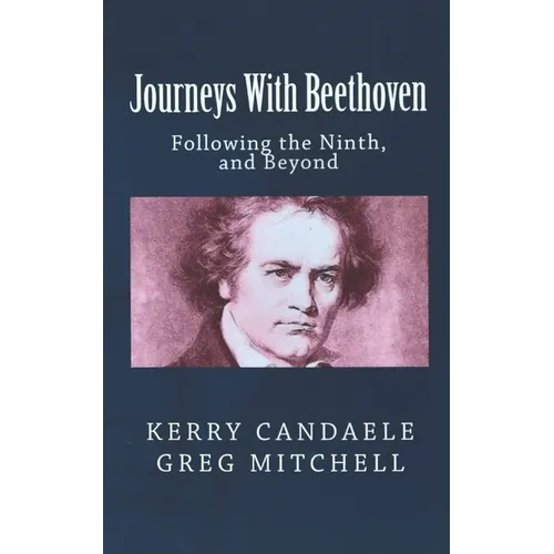 Journeys With Beethoven: Following the Ninth, and Beyond - Paperback