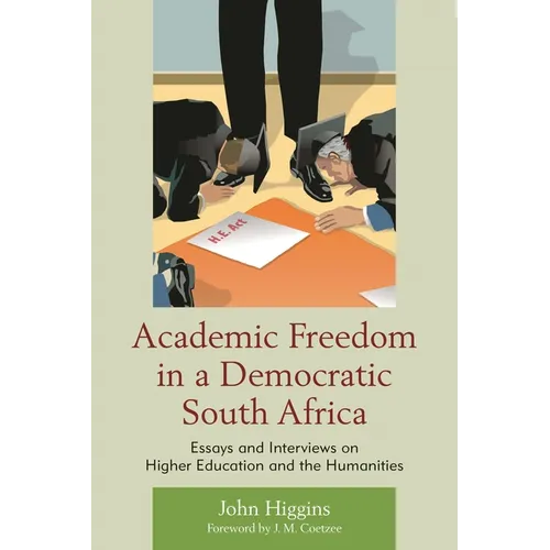 Academic Freedom in a Democratic South Africa: Essays and Interviews on Higher Education and the Humanities - Paperback