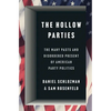 The Hollow Parties: The Many Pasts and Disordered Present of American Party Politics - Hardcover