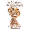 My Mother's Autobiography - Paperback