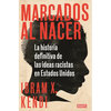 Marcados Al Nacer: La Historia Definitiva de Las Ideas Racistas En Estados Unidos / Stamped from the Beginning: The Definitive History of Racist Ideas - Paperback